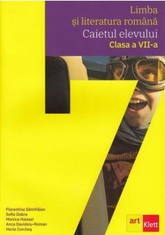 Limba si literatura romana. Caietul elevului clasa a VII-a