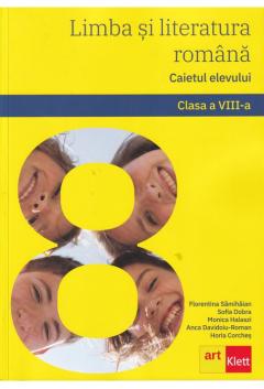 Limba si literatura romană. Caietul elevului. Clasa a VIII-a