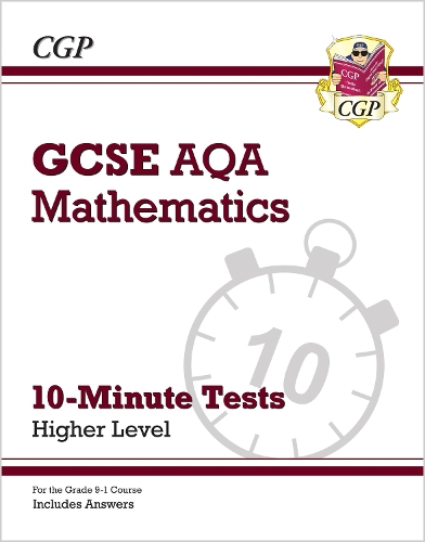 New Grade 9-1 GCSE Maths AQA 10-Minute Tests - Higher (includes Answers)